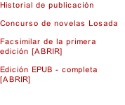 Historial de publicación Concurso de novelas Losada Facsimilar de la primera edición [ABRIR] Edición EPUB - completa [ABRIR]